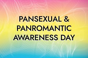 Pansexual & Panromantic Awareness Day